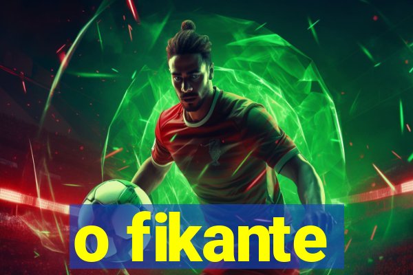 o fikante